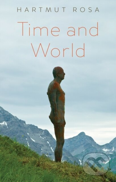 Kniha: Time and World (Hartmut Rosa a Frederic Vandenberghe). Polity Press, 2025 Kniha: Time and World (Hartmut Rosa a Frederic Vandenberghe). Polity Press, 2025