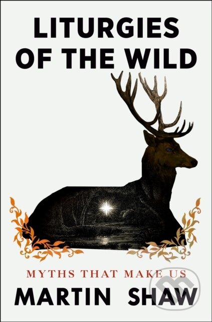 Kniha: Liturgies of the Wild (Martin Shaw). Rider & Co, 2026 Kniha: Liturgies of the Wild (Martin Shaw). Rider & Co, 2026