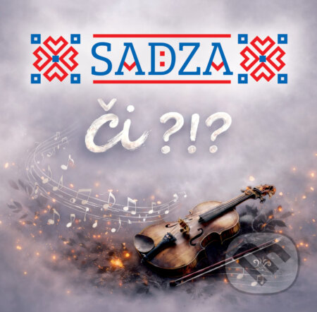 Hudební CD: Sadza - Či?!? (Musica). Musica, 2026 Hudební CD: Sadza - Či?!? (Musica). Musica, 2026