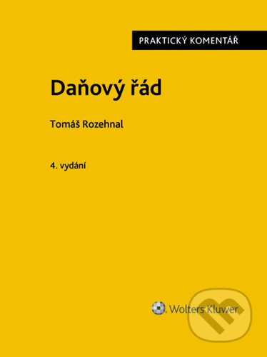 Kniha: Daňový řád - Praktický komentář (Tomáš Rozehnal). Wolters Kluwer, 2026 Kniha: Daňový řád - Praktický komentář (Tomáš Rozehnal). Wolters Kluwer, 2026