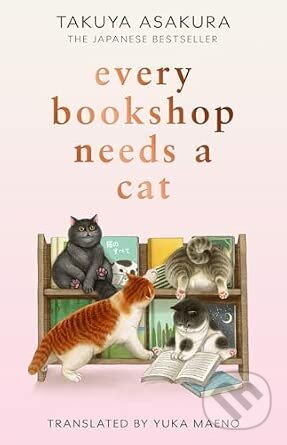 Kniha: Every Bookshop Needs a Cat (Takuya Asakura). HarperCollins Publishers, 2026 Kniha: Every Bookshop Needs a Cat (Takuya Asakura). HarperCollins Publishers, 2026