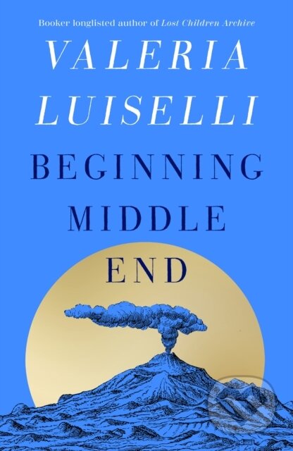Kniha: Beginning Middle End (Valeria Luiselli). HarperCollins Publishers, 2026 Kniha: Beginning Middle End (Valeria Luiselli). HarperCollins Publishers, 2026