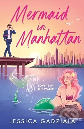 Kniha: Mermaid in Manhattan (Jessica Gadziala). HarperCollins Publishers, 2026 Kniha: Mermaid in Manhattan (Jessica Gadziala). HarperCollins Publishers, 2026
