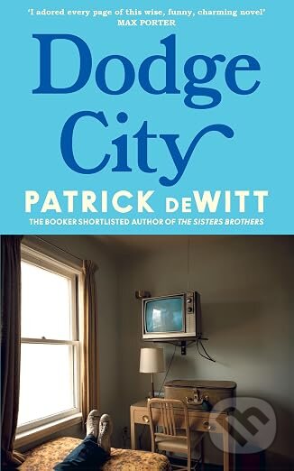 Kniha: Dodge City (Patrick deWitt). HarperCollins Publishers, 2026 Kniha: Dodge City (Patrick deWitt). HarperCollins Publishers, 2026