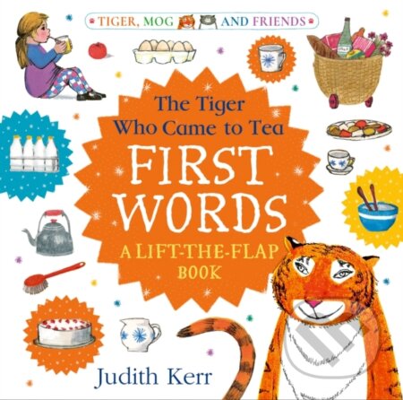 Kniha: The Tiger Who Came to Tea: First Words: A lift-the-flap book (Judith Kerr). HarperCollins Publishers, 2026 Kniha: The Tiger Who Came to Tea: First Words: A lift-the-flap book (Judith Kerr). HarperCollins Publishers, 2026