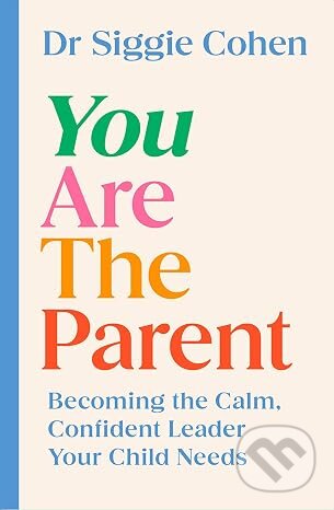 Kniha: You Are the Parent (Dr Siggie Cohen). HarperCollins Publishers, 2026 Kniha: You Are the Parent (Dr Siggie Cohen). HarperCollins Publishers, 2026