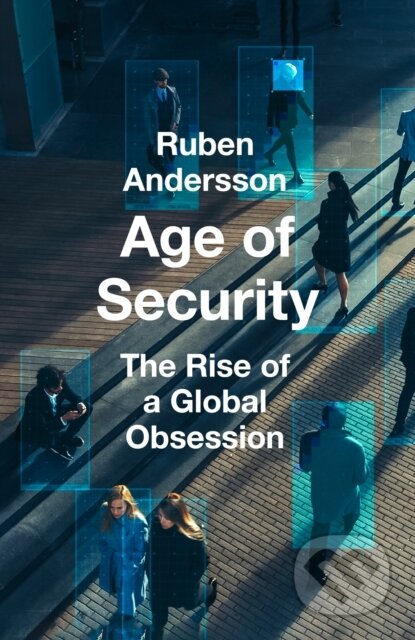 Kniha: Age of Security (Ruben Andersson). HarperCollins Publishers, 2026 Kniha: Age of Security (Ruben Andersson). HarperCollins Publishers, 2026