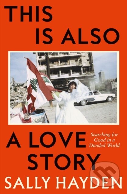 Kniha: This is Also a Love Story (Sally Hayden). HarperCollins Publishers, 2026 Kniha: This is Also a Love Story (Sally Hayden). HarperCollins Publishers, 2026