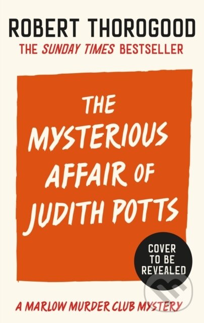 Kniha: The Mysterious Affair Of Judith Potts (Robert Thorogood). HarperCollins Publishers, 2026 Kniha: The Mysterious Affair Of Judith Potts (Robert Thorogood). HarperCollins Publishers, 2026