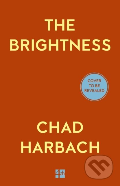 Kniha: The Brightness (Chad Harbach). HarperCollins Publishers, 2026 Kniha: The Brightness (Chad Harbach). HarperCollins Publishers, 2026