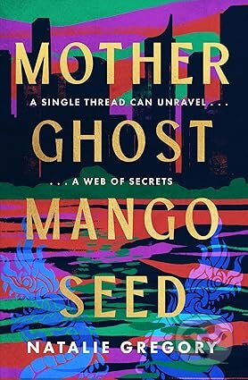 Kniha: Mother Ghost Mango Seed (Natalie Gregory). HarperCollins Publishers, 2026 Kniha: Mother Ghost Mango Seed (Natalie Gregory). HarperCollins Publishers, 2026