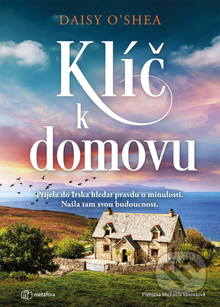 Kniha: Klíč k domovu (Daisy O'Shea). Metafora, 2026 Kniha: Klíč k domovu (Daisy O'Shea). Metafora, 2026