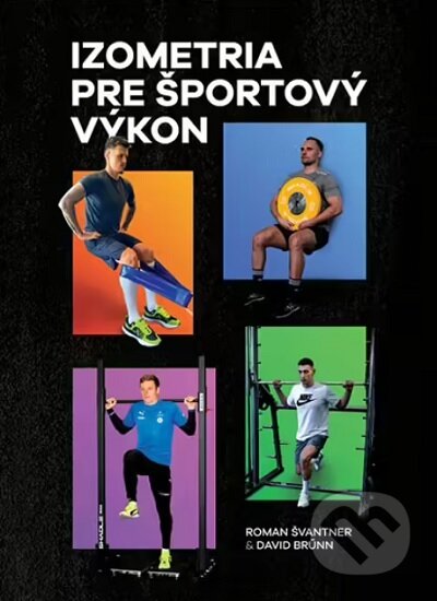 Kniha: Izometria pre športový výkon (Roman Švantner). Spektrum grafik, 2026 Kniha: Izometria pre športový výkon (Roman Švantner). Spektrum grafik, 2026