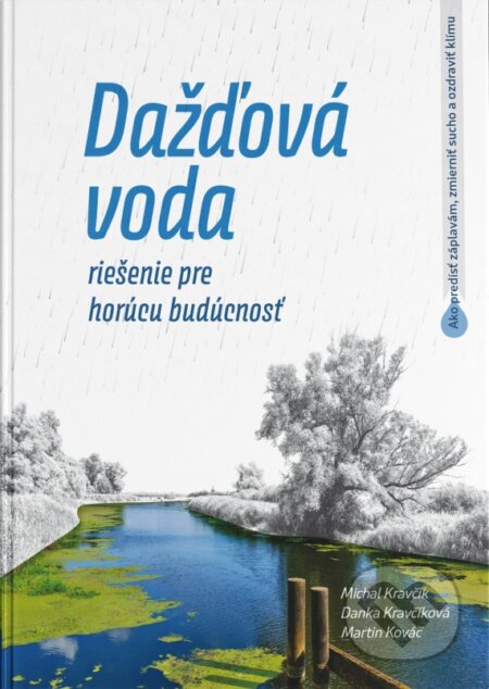 Kniha: Dažďová voda - riešenie pre horúcu budúcnosť (Martin Kováč, Danka Kravčíková a Michal Kravčík). EQUILIBRIA, 2026 Kniha: Dažďová voda - riešenie pre horúcu budúcnosť (Martin Kováč, Danka Kravčíková a Michal Kravčík). EQUILIBRIA, 2026