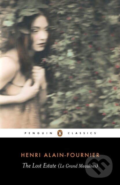 Kniha: The Lost Estate (Henri Alain-Fournier). Penguin Classics, 2007 Kniha: The Lost Estate (Henri Alain-Fournier). Penguin Classics, 2007