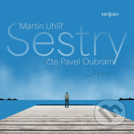 Audiokniha: Sestry (Martin Uhlíř). Radioservis, 2026 Audiokniha: Sestry (Martin Uhlíř). Radioservis, 2026