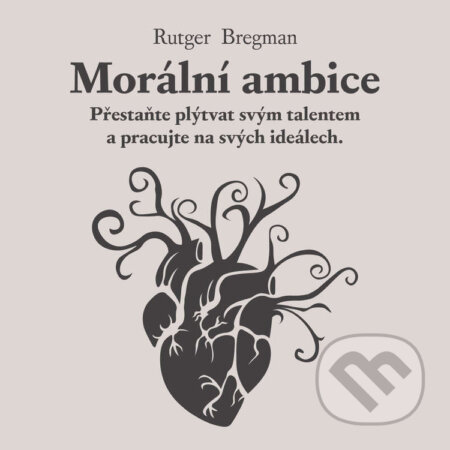 Audiokniha: Morální ambice (Rutger Bregman). Tympanum, 2026 Audiokniha: Morální ambice (Rutger Bregman). Tympanum, 2026