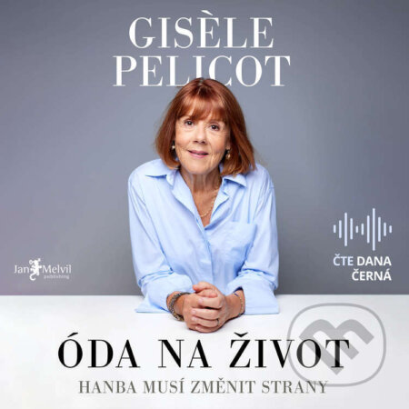 Audiokniha: Óda na život (Gisele Pelicot). Jan Melvil publishing, 2026 Audiokniha: Óda na život (Gisele Pelicot). Jan Melvil publishing, 2026