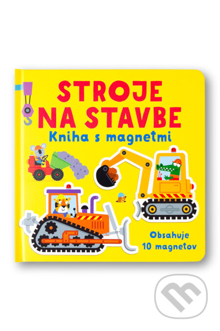 Kniha: Stroje na stavbe - kniha s magnetmi (Kristie Pickersgill). Svojtka&Co., 2026 Kniha: Stroje na stavbe - kniha s magnetmi (Kristie Pickersgill). Svojtka&Co., 2026