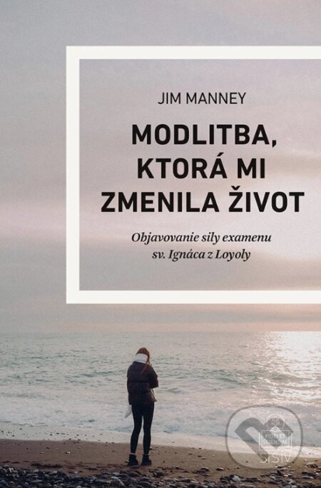 Kniha: Modlitba, ktorá mi zmenila život (Jim Manney). SSV, 2026 Kniha: Modlitba, ktorá mi zmenila život (Jim Manney). SSV, 2026