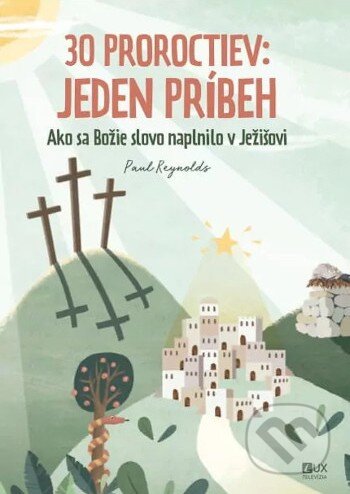 Kniha: 30 proroctiev: Jeden príbeh (Paul Reynolds). TV LUX, 2026 Kniha: 30 proroctiev: Jeden príbeh (Paul Reynolds). TV LUX, 2026