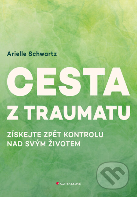 Kniha: Cesta z traumatu (Arielle Schwartz). Grada, 2026 Kniha: Cesta z traumatu (Arielle Schwartz). Grada, 2026