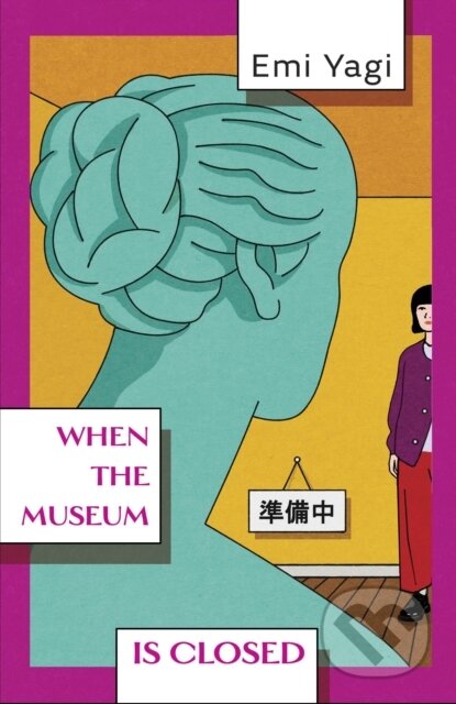 Kniha: When the Museum is Closed (Emi Yagi). Vintage, 2026 Kniha: When the Museum is Closed (Emi Yagi). Vintage, 2026