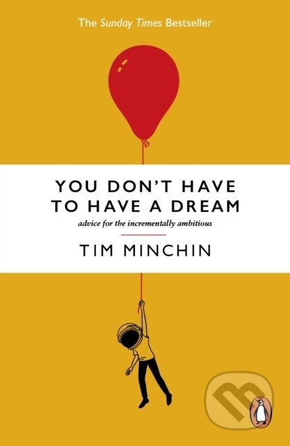 Kniha: You Dont Have To Have A Dream (Tim Minchin). Ebury Publishing, 2026 Kniha: You Dont Have To Have A Dream (Tim Minchin). Ebury Publishing, 2026
