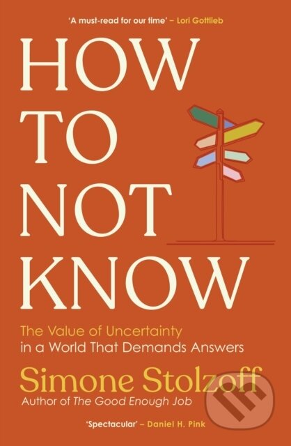 Kniha: How to Not Know (Simone Stolzoff). Ebury Publishing, 2026 Kniha: How to Not Know (Simone Stolzoff). Ebury Publishing, 2026