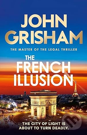 Kniha: The French Illusion (John Grisham). Hodder and Stoughton, 2026 Kniha: The French Illusion (John Grisham). Hodder and Stoughton, 2026