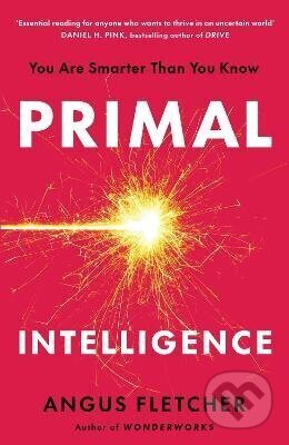 Kniha: Primal Intelligence (Angus Fletcher). Headline Publishing Group, 2026 Kniha: Primal Intelligence (Angus Fletcher). Headline Publishing Group, 2026