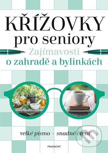 Kniha: Křížovky pro seniory Zajímavosti o zahradě a bylinkách (Autorský kolektiv). Fragment, 2026 Kniha: Křížovky pro seniory Zajímavosti o zahradě a bylinkách (Autorský kolektiv). Fragment, 2026