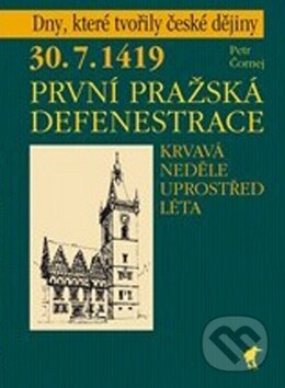Kniha: 30. 7. 1419 (Petr Čornej). Havran Praha, 2010 Kniha: 30. 7. 1419 (Petr Čornej). Havran Praha, 2010