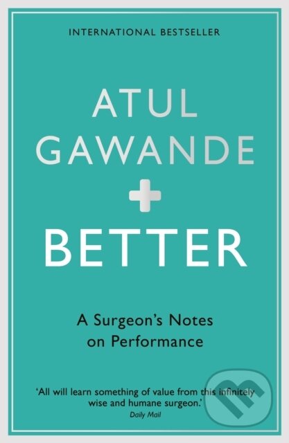 Kniha: Better (Atul Gawande). Profile Books, 2008 Kniha: Better (Atul Gawande). Profile Books, 2008