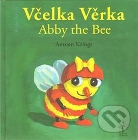 Kniha: Včelka Věrka / Abby the Bee (Antoon Krings). , 2010 Kniha: Včelka Věrka / Abby the Bee (Antoon Krings). , 2010