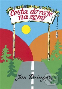 Kniha: Cesta do ráje na zemi (Jan Peringer). Oftis, 2014 Kniha: Cesta do ráje na zemi (Jan Peringer). Oftis, 2014