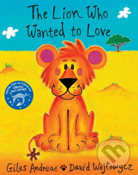 Kniha: The Lion Who Wanted to Love (Giles Andreae). Orchard, 1999 Kniha: The Lion Who Wanted to Love (Giles Andreae). Orchard, 1999