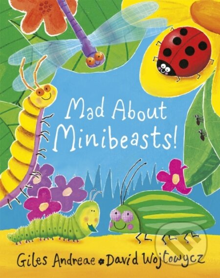 Kniha: Mad About Minibeasts! (Giles Andreae). Orchard, 2011 Kniha: Mad About Minibeasts! (Giles Andreae). Orchard, 2011