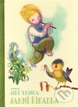 Kniha: Jarní říkadla (Klára Trnková a Jiří Trnka). Studio Trnka, 2017 Kniha: Jarní říkadla (Klára Trnková a Jiří Trnka). Studio Trnka, 2017