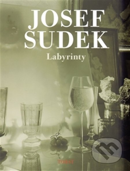 Kniha: Labyrinty (Josef Sudek). Torst, 2013 Kniha: Labyrinty (Josef Sudek). Torst, 2013
