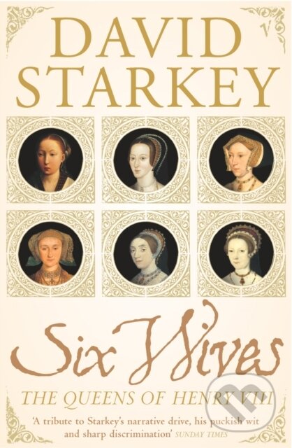 Kniha: Six Wives (David Starkey). Vintage, 2004 Kniha: Six Wives (David Starkey). Vintage, 2004