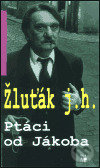 Kniha: Ptáci od Jákoba (Josef Hrubý - Žluťák). Dauphin, 2002 Kniha: Ptáci od Jákoba (Josef Hrubý - Žluťák). Dauphin, 2002