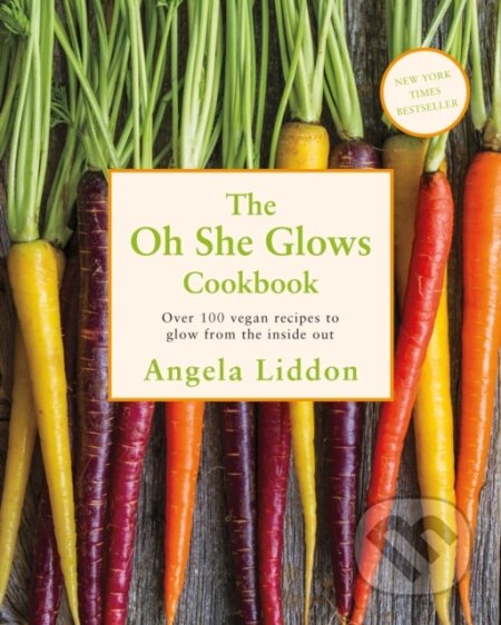 Kniha: Oh She Glows (Angela Liddon). Michael Joseph, 2015 Kniha: Oh She Glows (Angela Liddon). Michael Joseph, 2015