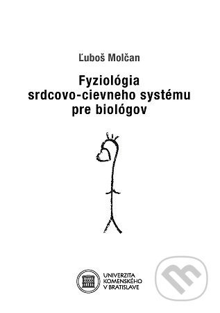Kniha: Fyziológia srdcovo-cievneho systému pre biológov (Ľuboš Molčan). Univerzita Komenského Bratislava, 2025 Kniha: Fyziológia srdcovo-cievneho systému pre biológov (Ľuboš Molčan). Univerzita Komenského Bratislava, 2025