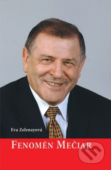 Kniha: Fenomén Mečiar (Eva Zelenayová). Matica slovenská, 2026 Kniha: Fenomén Mečiar (Eva Zelenayová). Matica slovenská, 2026