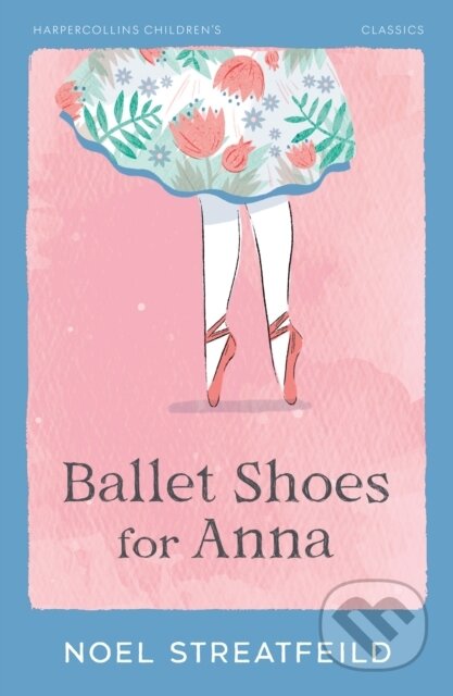 Kniha: Ballet Shoes for Anna (Noel Streatfeild). HarperCollins, 2026 Kniha: Ballet Shoes for Anna (Noel Streatfeild). HarperCollins, 2026