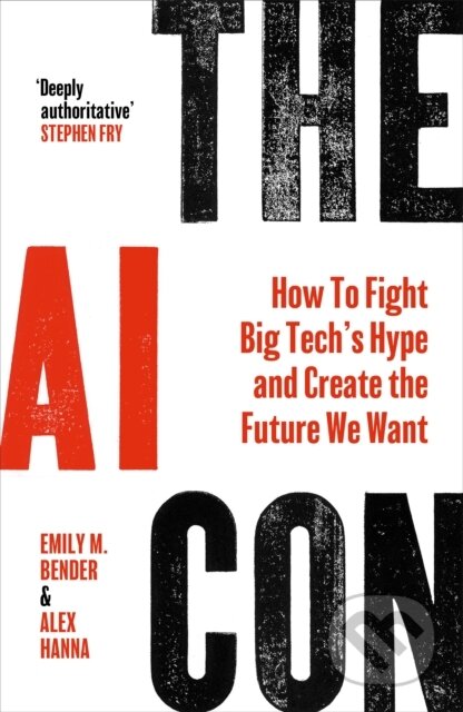 Kniha: The AI Con (Alex Hanna a Emily M. Bender). Bodley Head, 2025 Kniha: The AI Con (Alex Hanna a Emily M. Bender). Bodley Head, 2025