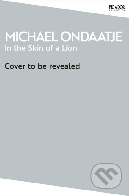 Kniha: In the Skin of a Lion (Michael Ondaatje). Picador, 2026 Kniha: In the Skin of a Lion (Michael Ondaatje). Picador, 2026