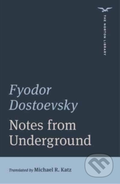 Kniha: Notes from Underground (Fyodor Dostoevsky). WW Norton & Co, 2021 Kniha: Notes from Underground (Fyodor Dostoevsky). WW Norton & Co, 2021