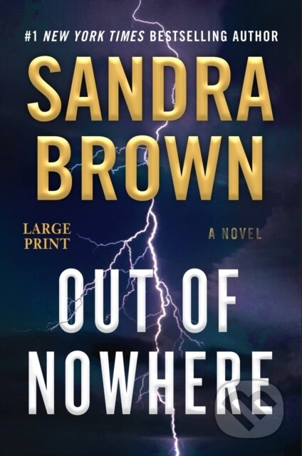 Kniha: Out Of Nowhere Large Print (Sandra Brown). Grand Central Publishing, 2023 Kniha: Out Of Nowhere Large Print (Sandra Brown). Grand Central Publishing, 2023